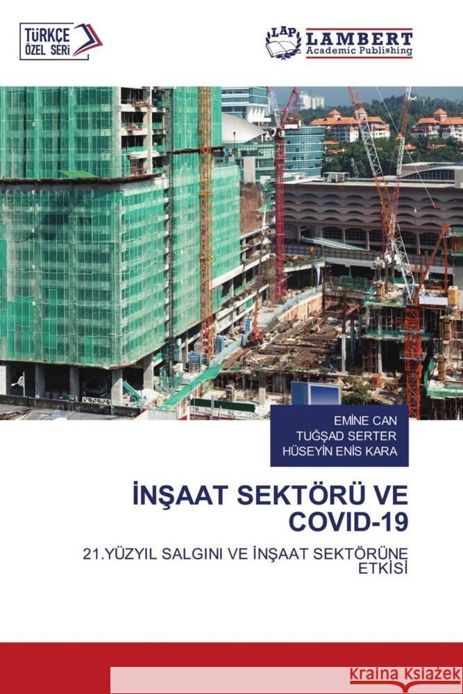 INSAAT SEKTÖRÜ VE COVID-19 Can, Emine, SERTER, TUGSAD, KARA, HÜSEYIN ENIS 9786205517505 LAP Lambert Academic Publishing - książka