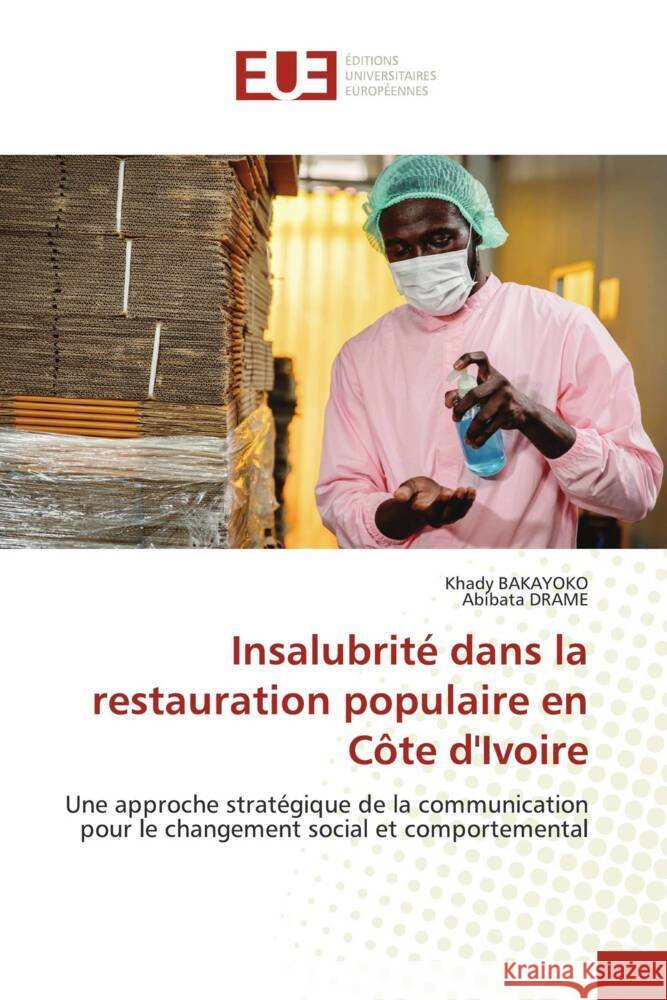 Insalubrité dans la restauration populaire en Côte d'Ivoire BAKAYOKO, Khady, DRAME, Abibata 9786206691754 Éditions universitaires européennes - książka