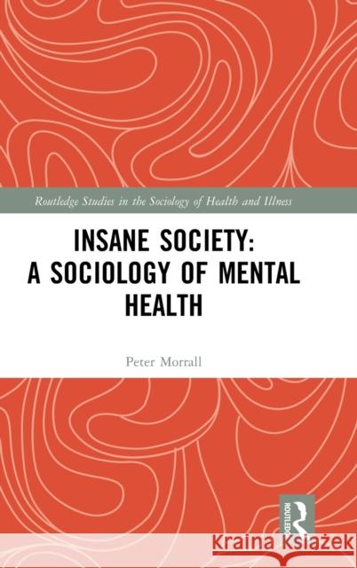 Insane Society: A Sociology of Mental Health Peter Morrall 9781138576070 Routledge - książka