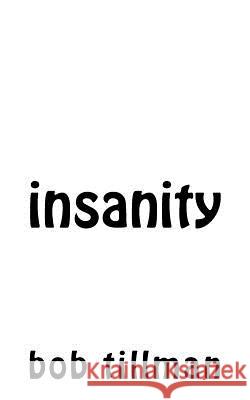 insanity Tillman, Bob 9780692599747 Bob Tillman - książka