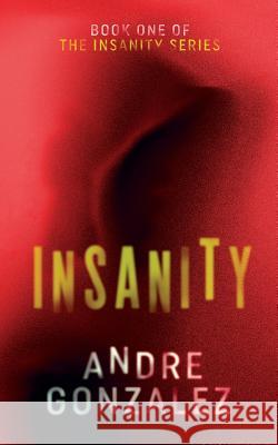 Insanity Andre Gonzalez 9780997754841 Andre Gonzalez - książka