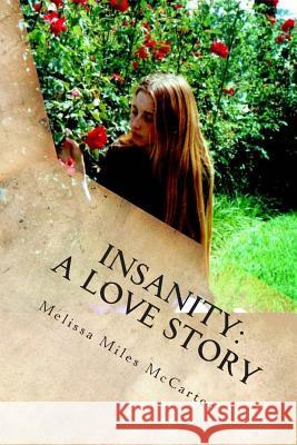 Insanity: A Love Story: A Memoir of Madness and Mania Melissa Mile 9781449521707 Createspace - książka