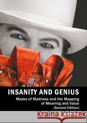 Insanity and Genius: Masks of Madness and the Mapping of Meaning and Value Harry Eiss 9781443858854 Cambridge Scholars Publishing - książka