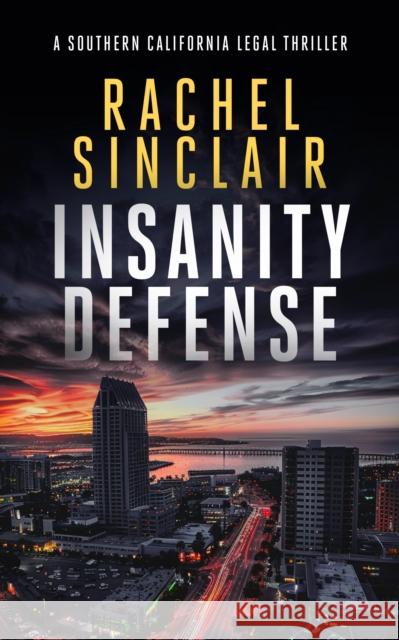 Insanity Defense: A Southern California legal thriller Rachel Sinclair 9781036702922 Vinci Books Ltd. - książka