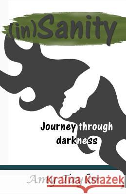 (in)Sanity: Journey through darkness Amy Taylor 9781987574647 Createspace Independent Publishing Platform - książka