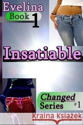 Insatiable - Evelina (Book 1) Michael y. Katz 9781494267797 Createspace Independent Publishing Platform - książka