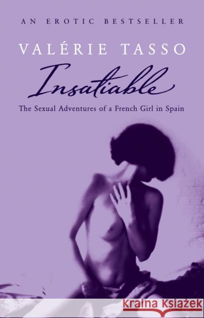 Insatiable : The Erotic Adventures Of A French Girl In Spain Valerie Tasso 9780552772723 TRANSWORLD PUBLISHERS LTD - książka