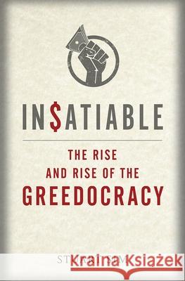 Insatiable: The Rise and Rise of the Greedocracy Stuart Sim 9781780237343 Reaktion Books - książka