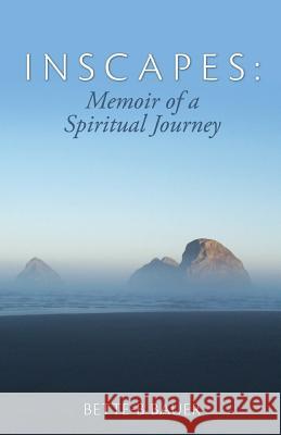 Inscapes: Memoir of a Spiritual Journey Bette-B Bauer 9781484166994 Createspace - książka