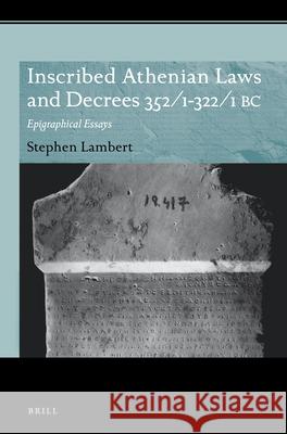 Inscribed Athenian Laws and Decrees 352/1-322/1 BC: Epigraphical Essays Stephen D. Lambert 9789004363496 Brill - książka