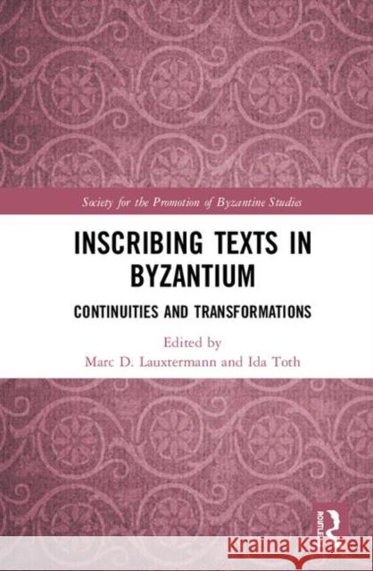 Inscribing Texts in Byzantium: Continuities and Transformations Marc Lauxtermann Ida Toth 9780367246136 Routledge - książka