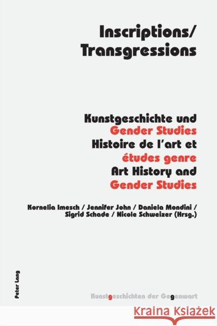 Inscriptions/Transgressions: Kunstgeschichte Und Gender Studies - Histoire de l'Art Et Études Genre - Art History and Gender Studies Institut Für Kunstgeschichte 9783039113088 Peter Lang Gmbh, Internationaler Verlag Der W - książka
