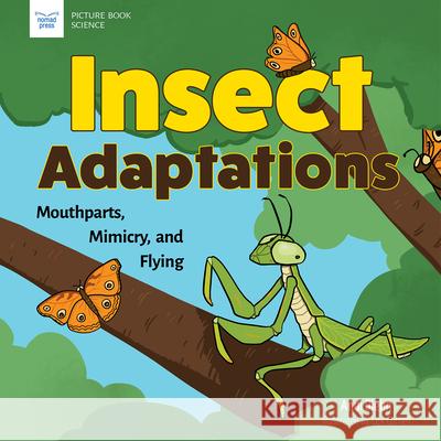 Insect Adaptations: Mouthparts, Mimicry, and Flying Andi Diehn Lex Cornell 9781647411282 Nomad Press (VT) - książka