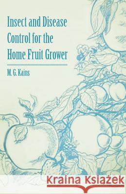 Insect and Disease Control for the Home Fruit Grower M. G. Kains 9781446537626 Dutt Press - książka