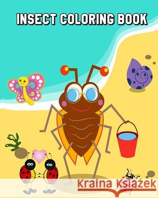 Insect Coloring Book: Bugs, Insects and Butterflies for Kids Ages 4-8 Plus Activities Book in One Grace Will 9781986690997 Createspace Independent Publishing Platform - książka
