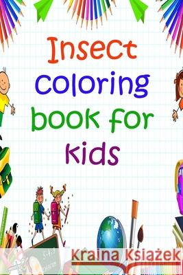 Insect coloring book for kids: to make known the insects of nature with small lines to mark their names. Ben Arts 9781660510450 Independently Published - książka