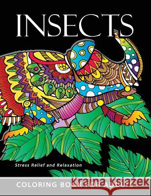 Insect Coloring books for adults: Stress-relief Coloring Book For Grown-ups Balloon Publishing 9781981661657 Createspace Independent Publishing Platform - książka
