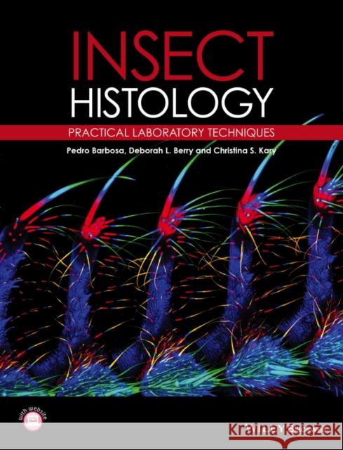 Insect Histology: Practical Laboratory Techniques Barbosa, Pedro 9781444336955 John Wiley & Sons - książka