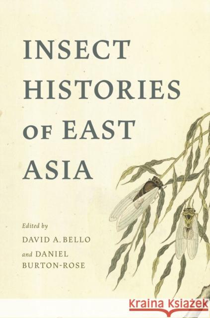 Insect Histories of East Asia David A. Bello Daniel Burton-Rose 9780295751788 University of Washington Press - książka