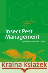 Insect Pest Management: Field and Protected Crops Horowitz, A. Rami 9783642058592 Not Avail - książka