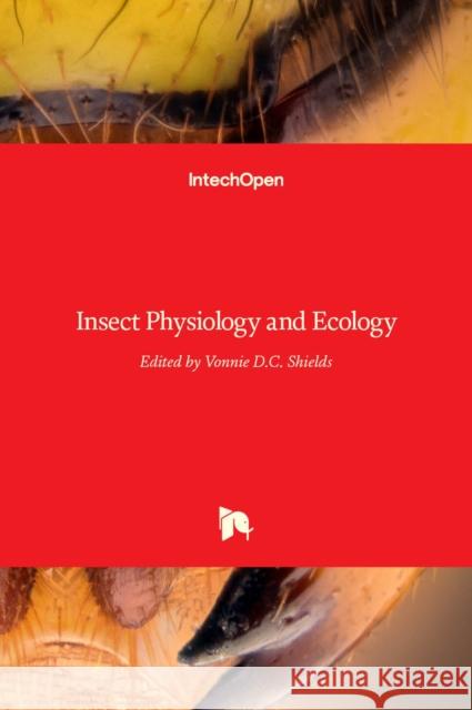 Insect Physiology and Ecology Vonnie D.C. Shields 9789535130338 Intechopen - książka