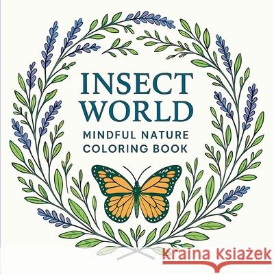 Insect World - Mindful Nature Coloring Book Chris Martin 9788519638167 Chris Martin - książka