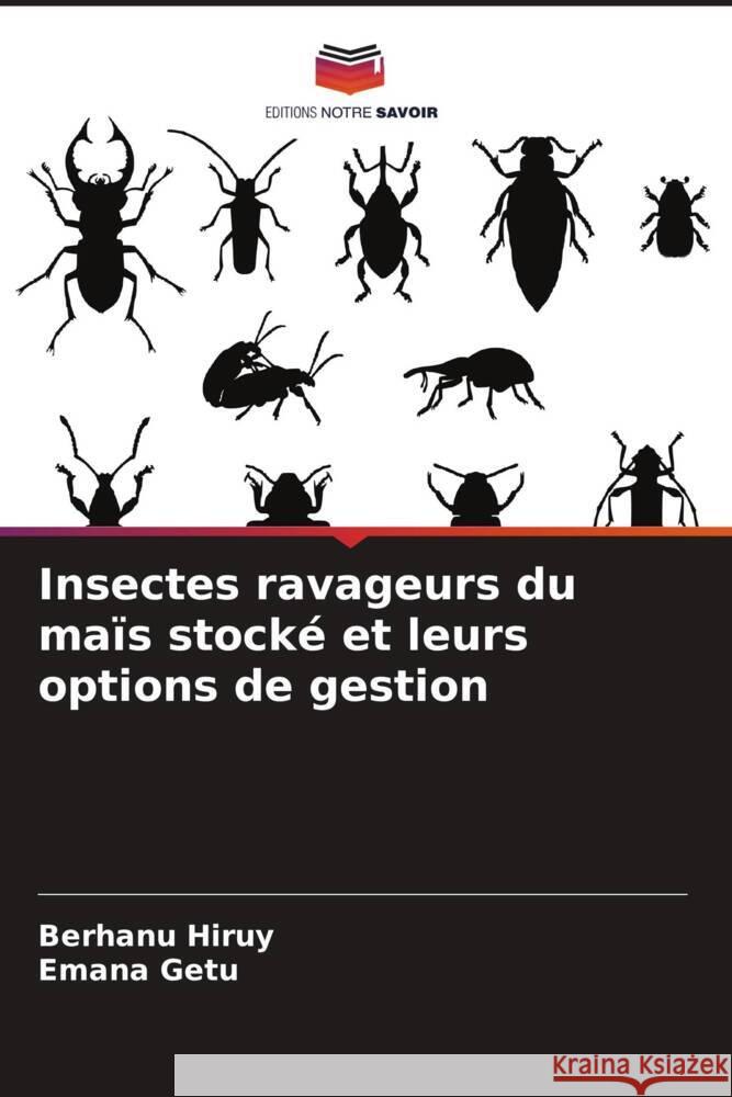 Insectes ravageurs du ma?s stock? et leurs options de gestion Berhanu Hiruy Emana Getu 9786208015855 Editions Notre Savoir - książka