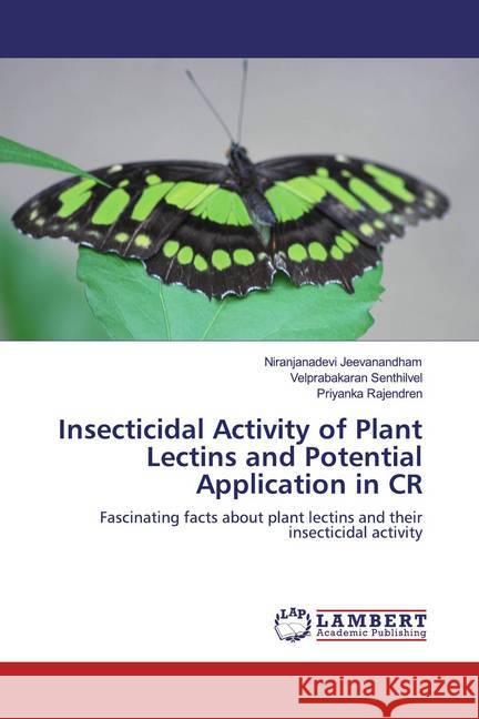 Insecticidal Activity of Plant Lectins and Potential Application in CR : Fascinating facts about plant lectins and their insecticidal activity Jeevanandham, Niranjanadevi; Senthilvel, Velprabakaran; Rajendren, Priyanka 9786200654403 LAP Lambert Academic Publishing - książka