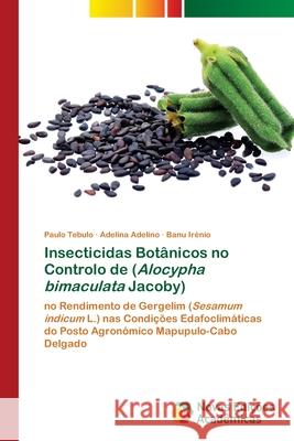 Insecticidas Botânicos no Controlo de (Alocypha bimaculata Jacoby) Tebulo, Paulo, Adelino, Adelina, Irenio, Banu 9786206761358 Novas Edições Acadêmicas - książka