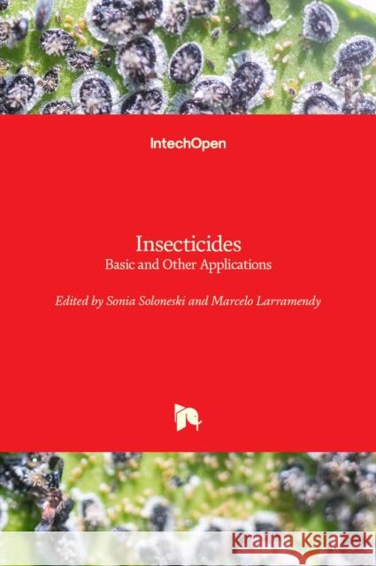 Insecticides: Basic and Other Applications Marcelo Larramendy Sonia Soloneski 9789535100072 Intechopen - książka