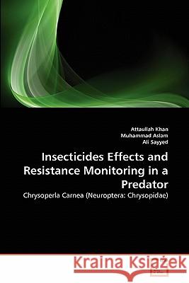 Insecticides Effects and Resistance Monitoring in a Predator Attaullah Khan Muhammad Aslam Ali Sayyed 9783639311952 VDM Verlag - książka