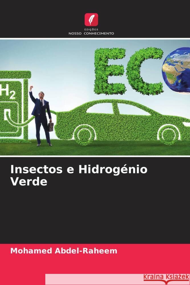 Insectos e Hidrog?nio Verde Mohamed Abdel-Raheem 9786204761152 Edicoes Nosso Conhecimento - książka