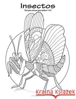 Insectos libro para colorear para adultos 1 & 2 Nick Snels 9781717012999 Createspace Independent Publishing Platform - książka