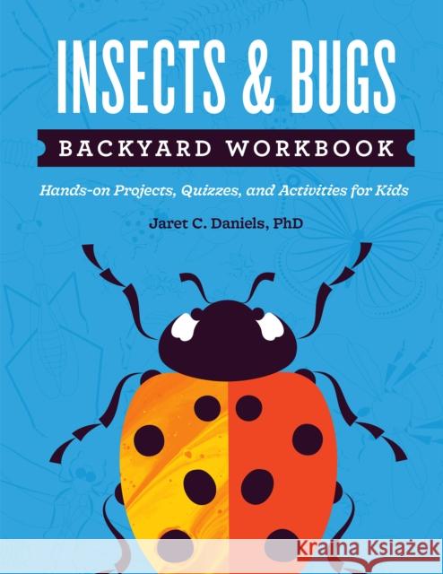 Insects & Bugs Backyard Workbook: Hands-On Projects, Quizzes, and Activities for Kids Daniels, Jaret C. 9781647551599 Adventure Publications - książka