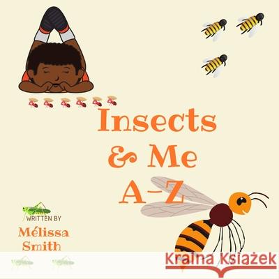 Insects & Me A-Z M Smith 9780578975665 Melissa Smith - książka