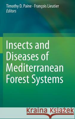 Insects and Diseases of Mediterranean Forest Systems Timothy D. Paine Francois Lieutier 9783319247427 Springer - książka