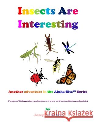 Insects Are Interesting: Another Alpha-Bitz(TM) Adventure Joseph Fischer 9798790816116 Independently Published - książka