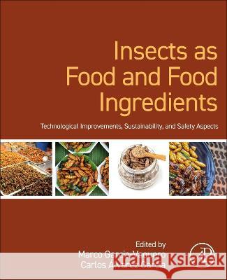 Insects as Food and Food Ingredients: Technological Improvements, Sustainability, and Safety Aspects Marco Garcia-Vaquero Carlos ?lvarez Garc?a 9780323955942 Academic Press - książka