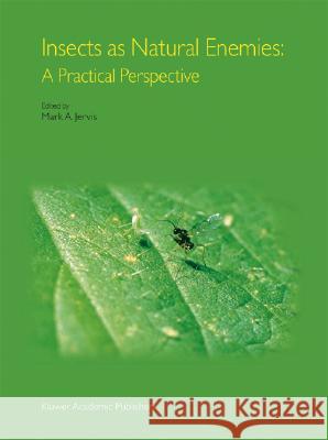 Insects as Natural Enemies: A Practical Perspective Jervis, Mark A. 9781402017346 Kluwer Academic Publishers - książka