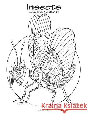 Insects Coloring Book for Grown-Ups 1 & 2 Nick Snels 9781986632171 Createspace Independent Publishing Platform - książka