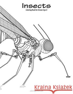 Insects Coloring Book for Grown-Ups 2 Nick Snels 9781986632164 Createspace Independent Publishing Platform - książka