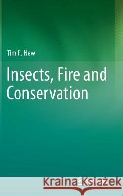 Insects, Fire and Conservation Tim R. New 9783319080956 Springer - książka