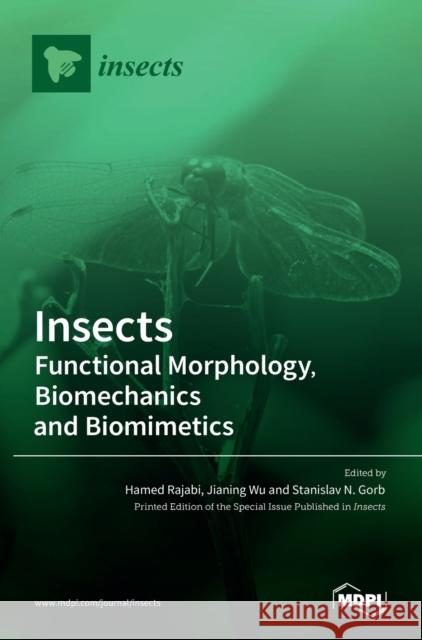 Insects: Functional Morphology, Biomechanics and Biomimetics Hamed Rajabi Jianing Wu Stanislav N. Gorb 9783036528939 Mdpi AG - książka