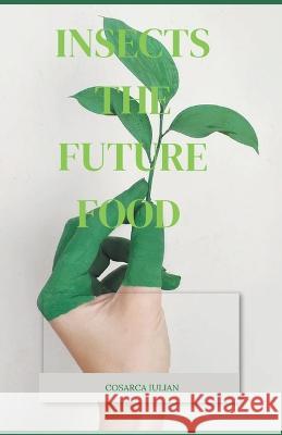 Insects the Future Food Cosarca Iulian   9798215488690 Cosarca Iulian - książka