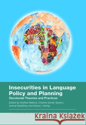 Insecurities in Language Policy and Planning: Decolonial Theories and Practices Sinfree Makoni Cristine Gorsk Ashraf Abdelhay 9781836681922 Multilingual Matters Limited - książka