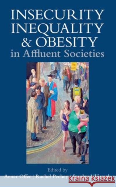 Insecurity, Inequality, and Obesity in Affluent Societies Avner Offer 9780197264980 Oxford University Press - książka