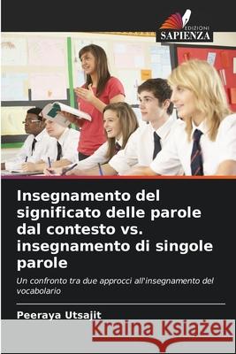 Insegnamento del significato delle parole dal contesto vs. insegnamento di singole parole Utsajit, Peeraya 9786202368148 Edizioni Sapienza - książka