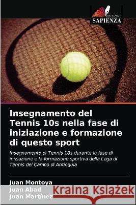 Insegnamento del Tennis 10s nella fase di iniziazione e formazione di questo sport Martinez Juan Martinez 9786203327588 KS OmniScriptum Publishing - książka