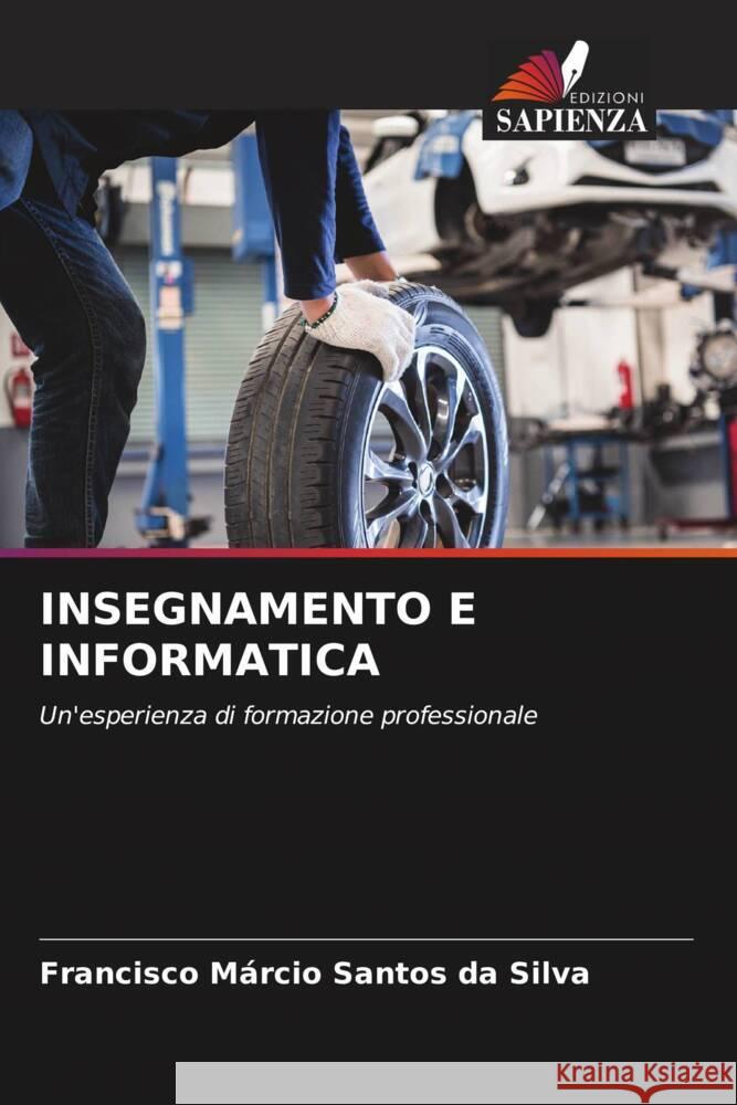 INSEGNAMENTO E INFORMATICA Santos da Silva, Francisco Márcio 9786204822112 Edizioni Sapienza - książka