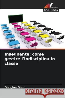 Insegnante: come gestire l'indisciplina in classe Douglas Dopp   9786206201250 Edizioni Sapienza - książka